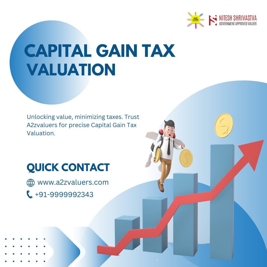 Unlocking Value, Maximizing Returns: A2Z Valuers for Capital Gain Tax Valuation